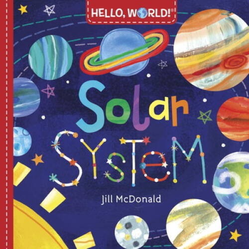 Hello, World! Solar System – Board book By McDonald, Jill – VERY GOOD