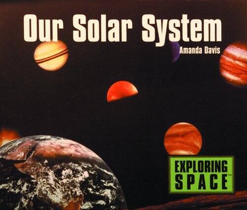 Our Solar System (Exploring Space) – Hardcover By Davis, Amanda – GOOD