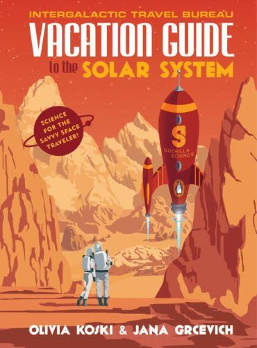 Vacation Guide to the Solar System : Science for the Savvy Space Traveler! by…
