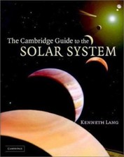 The Cambridge Guide to the Solar System by Kenneth R. Lang