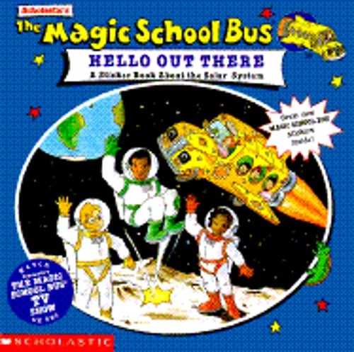 The Magic School Bus: Hello Out There: A Sticker Book about the Solar System