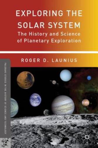 Exploring the Solar System: The History and Science of Planetary Explorat – GOOD