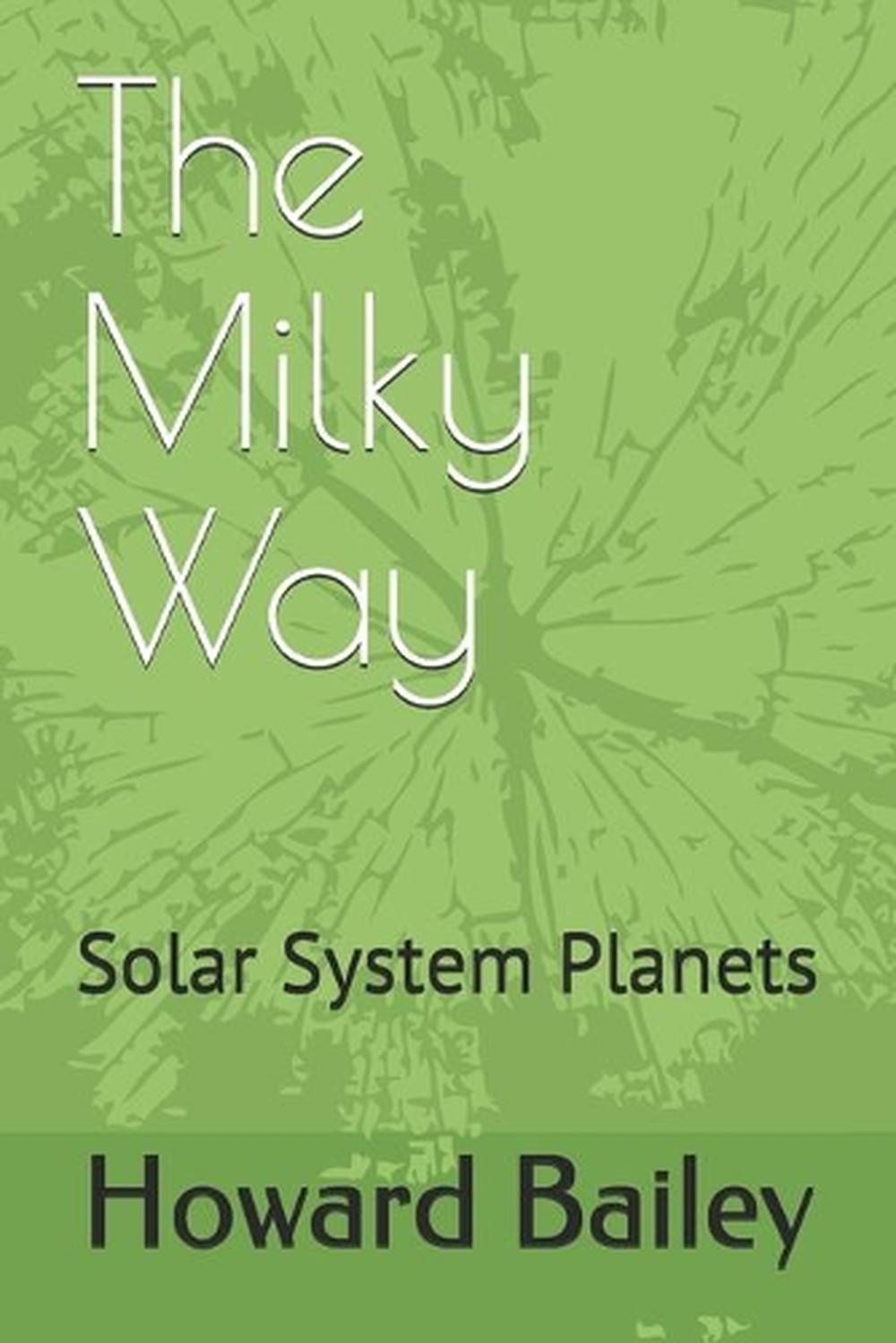 The Milky Way: Solar System Planets by Howard Bailey Paperback Book