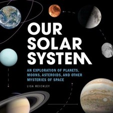 Our Solar System: An Exploration of Planets, Moons, Asteroids, and Other  – GOOD