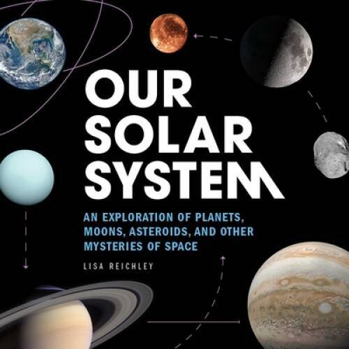 Our Solar System: An Exploration of Planets, Moons, Asteroids, and O – VERY GOOD